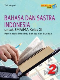 Image of BAHASA DAN SASTRA INDONESIA : untuk SMA/MA Kelas XI = Peminatan Ilmi-ilmu bahasa dan BUdaya