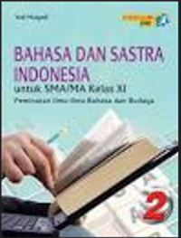 Image of BAHASA DAN SASTRA INDONESIA : untuk SMA/MA Kelas XI = Peminatan Ilmu-ilmu Bahasa dan Budaya