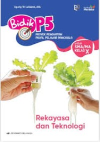 Image of Bidik P5 Proyeng Penguatan Profil Pelajar Pancasila untuk SMA/MA Kelas X Rekayasa Teknologi